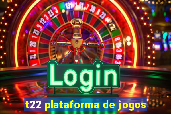 t22 plataforma de jogos